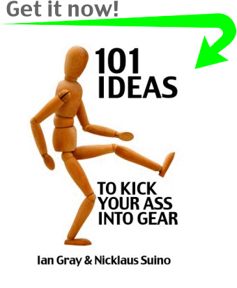 101 Ideas To Kick Your Ass Into Gear
